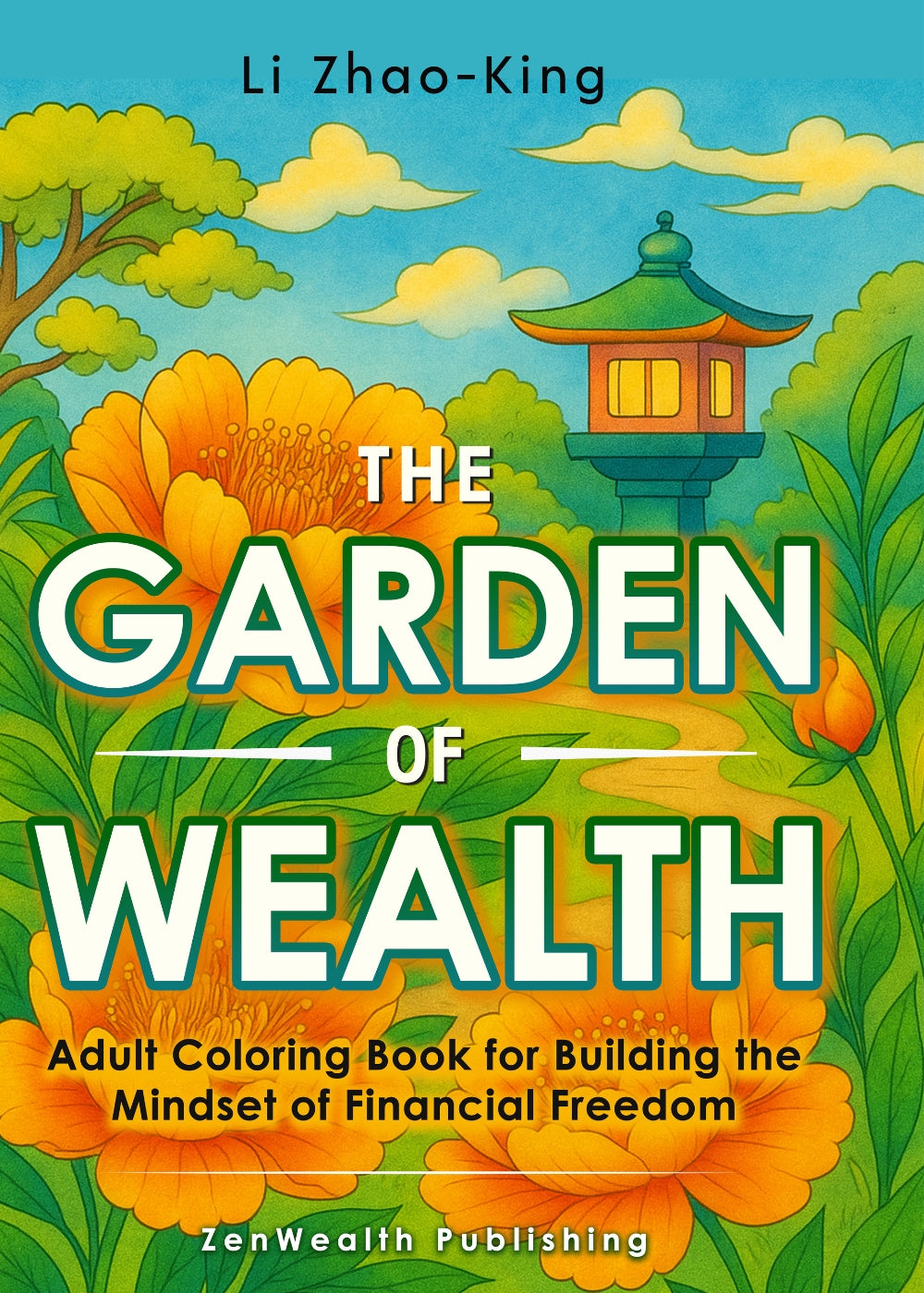 The Garden of Wealth - Adult Coloring Book for Building the Mindset of Financial Freedom